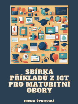 Sbírka příkladů z ICT pro maturitní obory